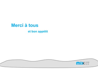 Merci à tous
       et bon appétit
 