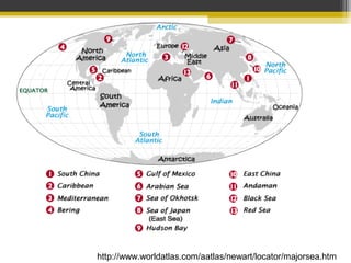 http://www.worldatlas.com/aatlas/newart/locator/majorsea.htm
 