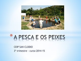 CEIP SAN CLODIO
3º trimestre - curso 2014-15
*
 