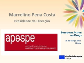 Marcelino Pena Costa Presidente da Direcção Associação Portuguesa  Empresas  15 de Março 2011 Lisboa 