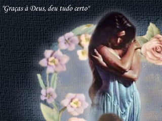 "Graças à Deus, deu tudo certo" 