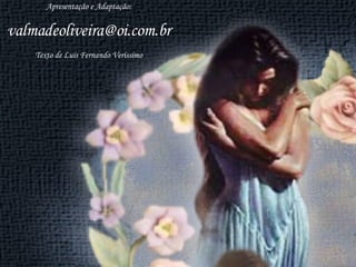 Apresentação e Adaptação: [email_address] Texto de Luis Fernando Veríssimo 