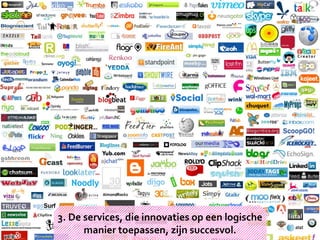 3. De services, die innovaties op een logische manier toepassen, zijn succesvol. 