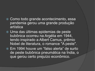 A mudança do rato preto para o rato cinza como principal hospedeiro das pulgas foi um fator marcante para o fim das epidemias .Rattus Rattus