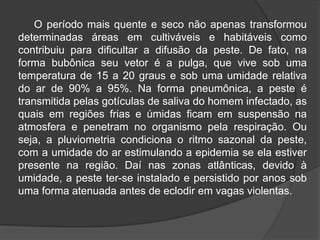  Em 1330 surgiram os primeiros focos da peste bubônica na china