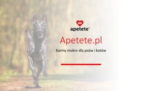 Apetete.pl
Karmy mokre dla psów i kotów
 