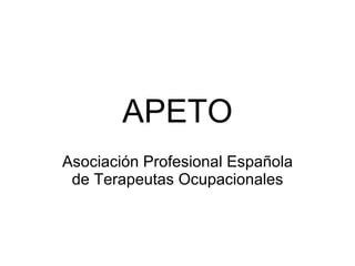 APETO Asociación Profesional Española de Terapeutas Ocupacionales 