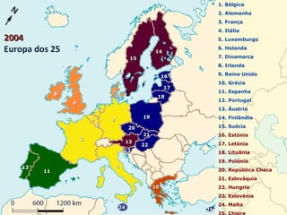 1. Bélgica
2. Alemanha
3. França
4. Itália
5. Luxemburgo
6. Holanda
7. Dinamarca
8. Irlanda
9. Reino Unido
10. Grécia
11. Espanha
12. Portugal
13. Áustria
14. Finlândia
15. Suécia
16. Estónia
17. Letónia
18. Lituânia
19. Polónia
20. República Checa
21. Eslováquia
22. Hungria
23. Eslovénia
24. Malta
1616
2020
1919
2424
2222
1818
1717
2525
2121
2323
20042004
Europa dos 25 1414
1515
1313
1111
1212
1010
88 77
99
44
33
2211
66
55
 