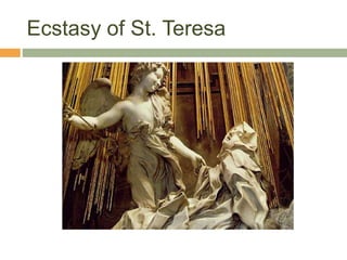 Ecstasy of St. Teresa
 