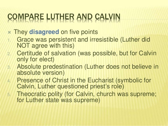 martin luther vs john calvin Martin luther vs john calvin luther: i martin luther: a he’s a catholic friar b received phd in religion c his 95 theses (document) causes him. martin luther vs john calvin Martin luther vs john calvin luther: i martin luther: a he’s a catholic friar b received phd in religion c his 95 theses (document) causes him.