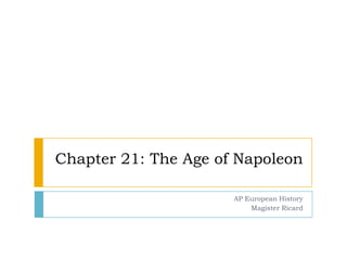 Chapter 21: The Age of Napoleon AP European History Magister Ricard 