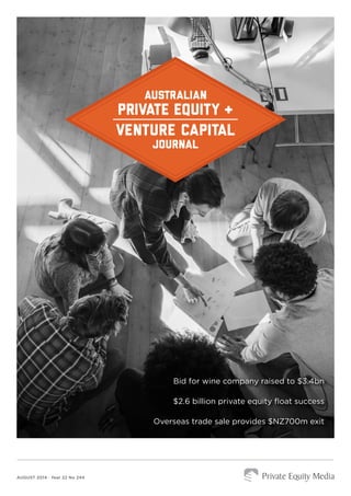 AUGUST 2014 · Year 22 No 244
Bid for wine company raised to $3.4bn
$2.6 billion private equity float success
Overseas trade sale provides $NZ700m exit
 