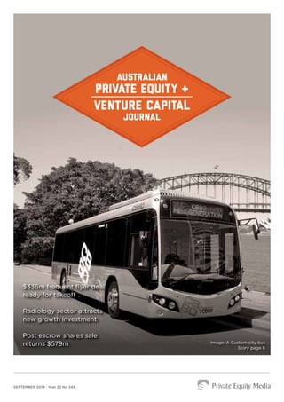 $336m frequent flyer deal 
ready for takeoff 
Radiology sector attracts 
new growth investment 
Post escrow shares sale 
returns $579m Image: A Custom city bus 
SEPTEMBER 2014 · Year 22 No 245 
Story page 6 
 