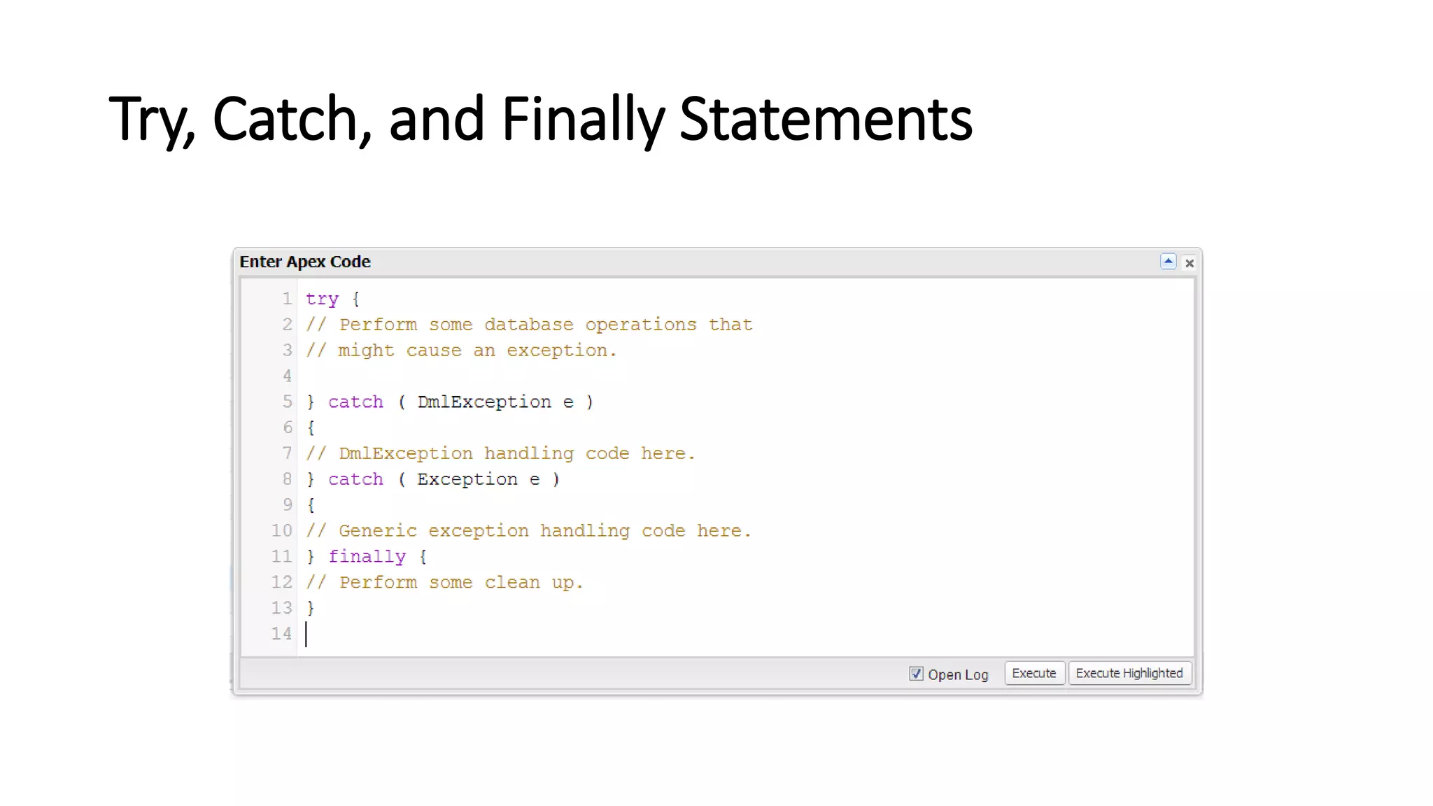 Try, Catch, and Finally Statements
 