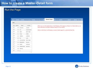 How to create a Master-Detail form

  Run the Page




  Page 12
 