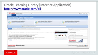 Copyright © 2015 Oracle and/or its affiliates. All rights reserved. | 82
http://www.oracle.com/oll
Oracle Learning Library [Internet Application]
 
