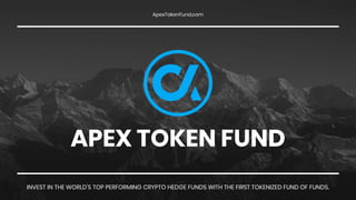 INVEST IN THE WORLD’S TOP PERFORMING CRYPTO HEDGE FUNDS WITH THE FIRST TOKENIZED FUND OF FUNDS.
APEX TOKEN FUND
ApexTokenFund.com
 