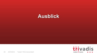 25
Ausblick
Testen? Wird überschätzt!4/27/2016
 