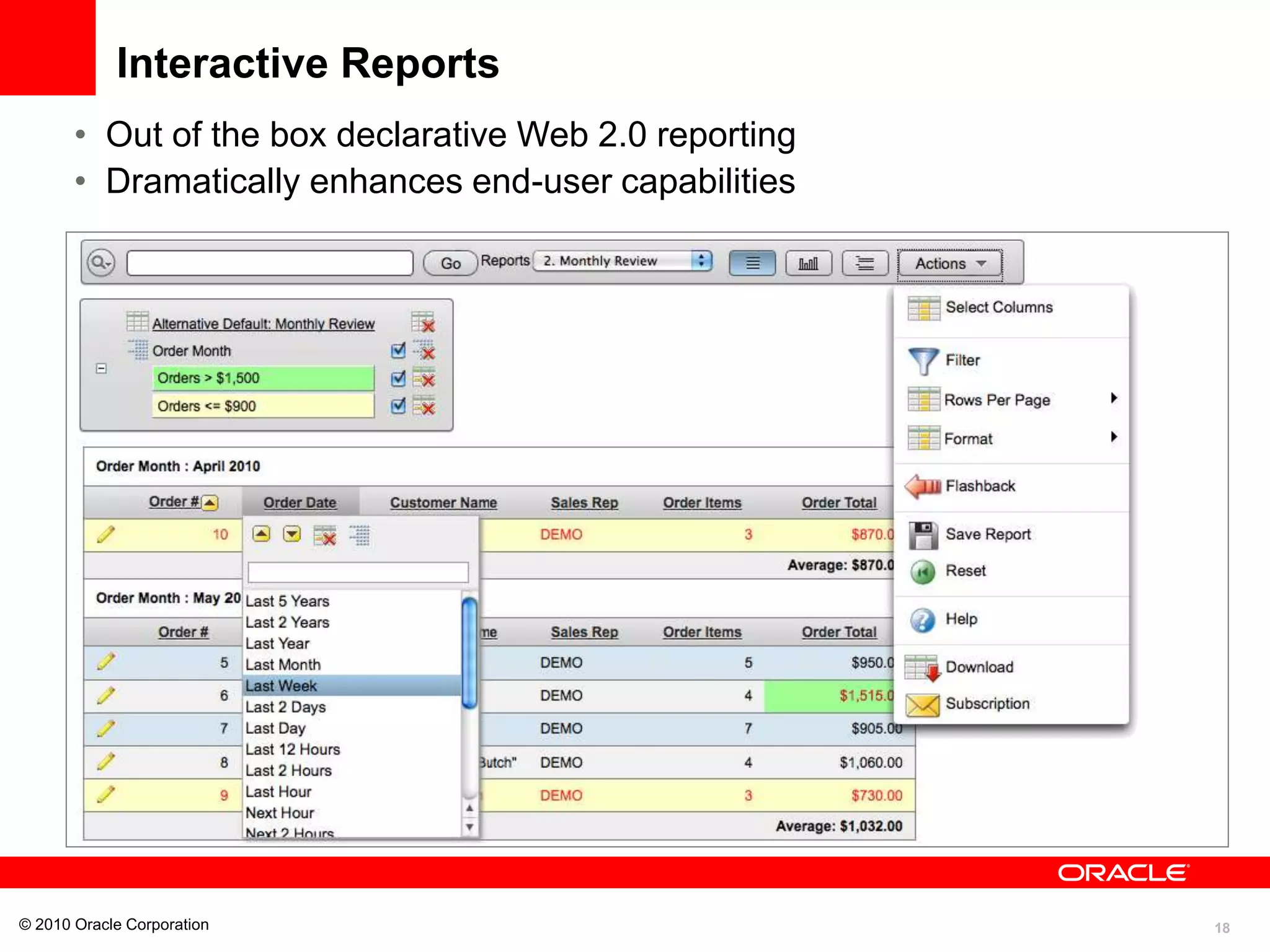 18
Interactive Reports
• Out of the box declarative Web 2.0 reporting
• Dramatically enhances end-user capabilities
© 2010 Oracle Corporation
 