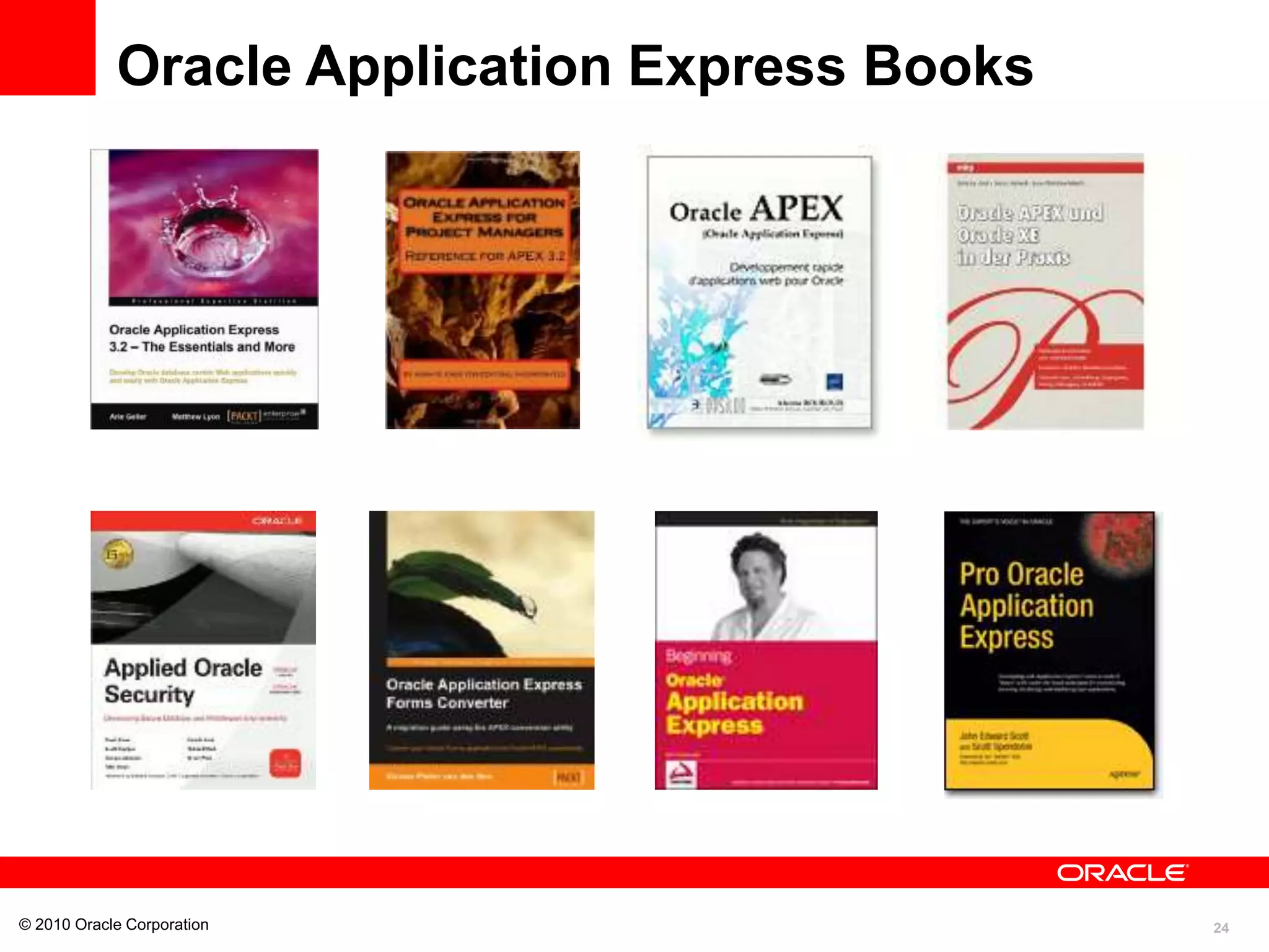 24
© 2010 Oracle Corporation
Oracle Application Express Books
 