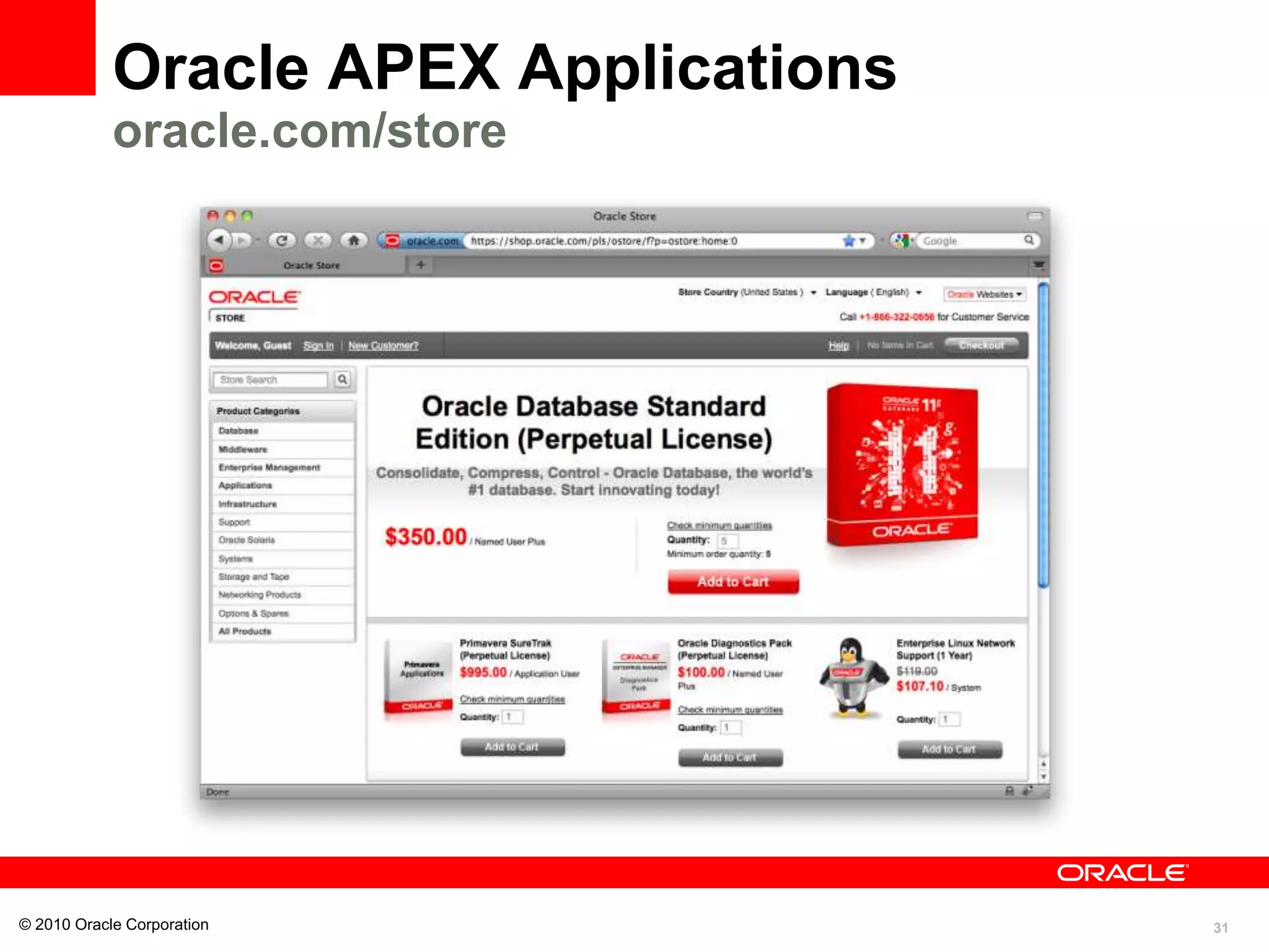 31
Oracle APEX Applications
oracle.com/store
© 2010 Oracle Corporation
 