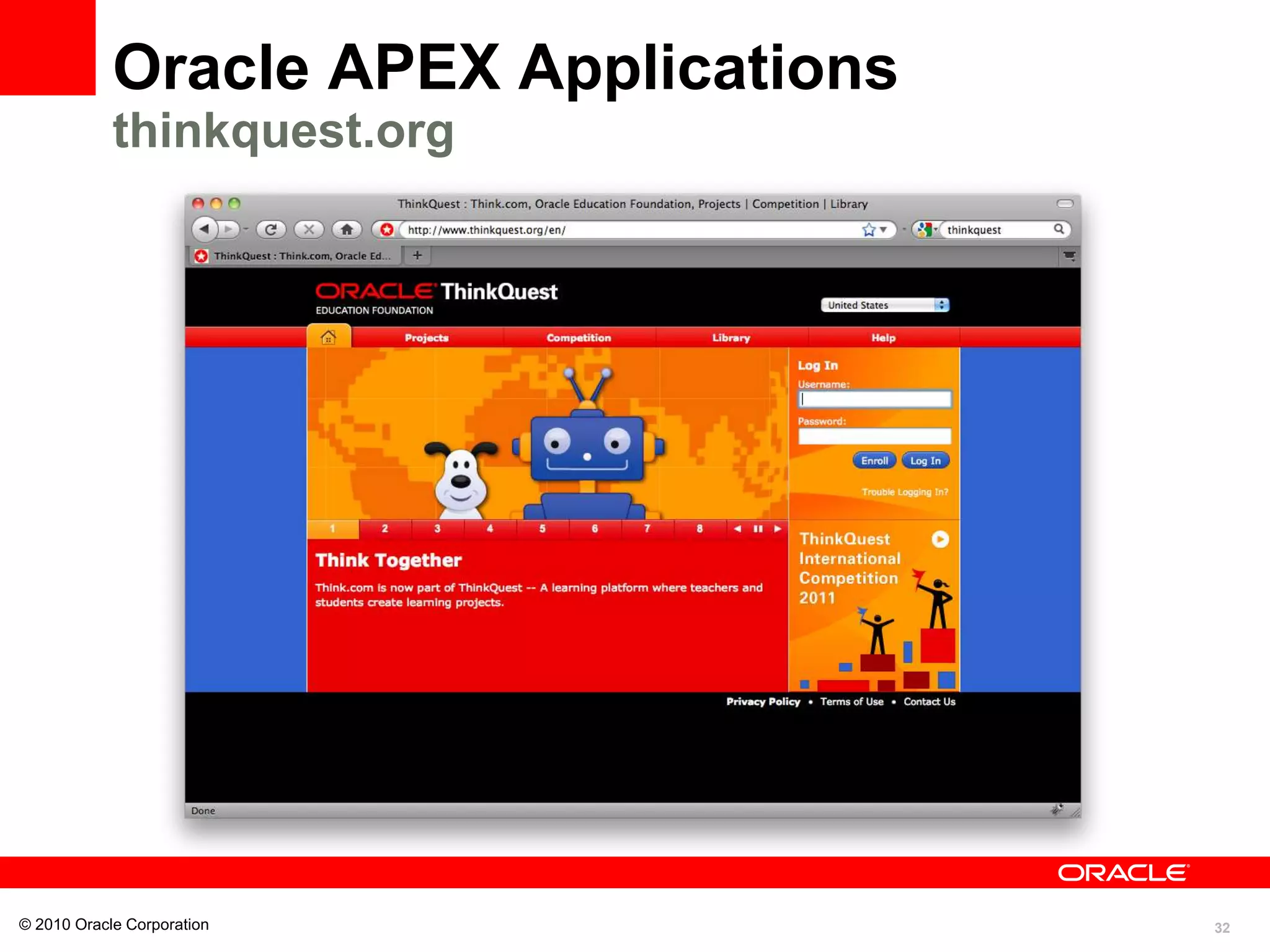 32
Oracle APEX Applications
thinkquest.org
© 2010 Oracle Corporation
 