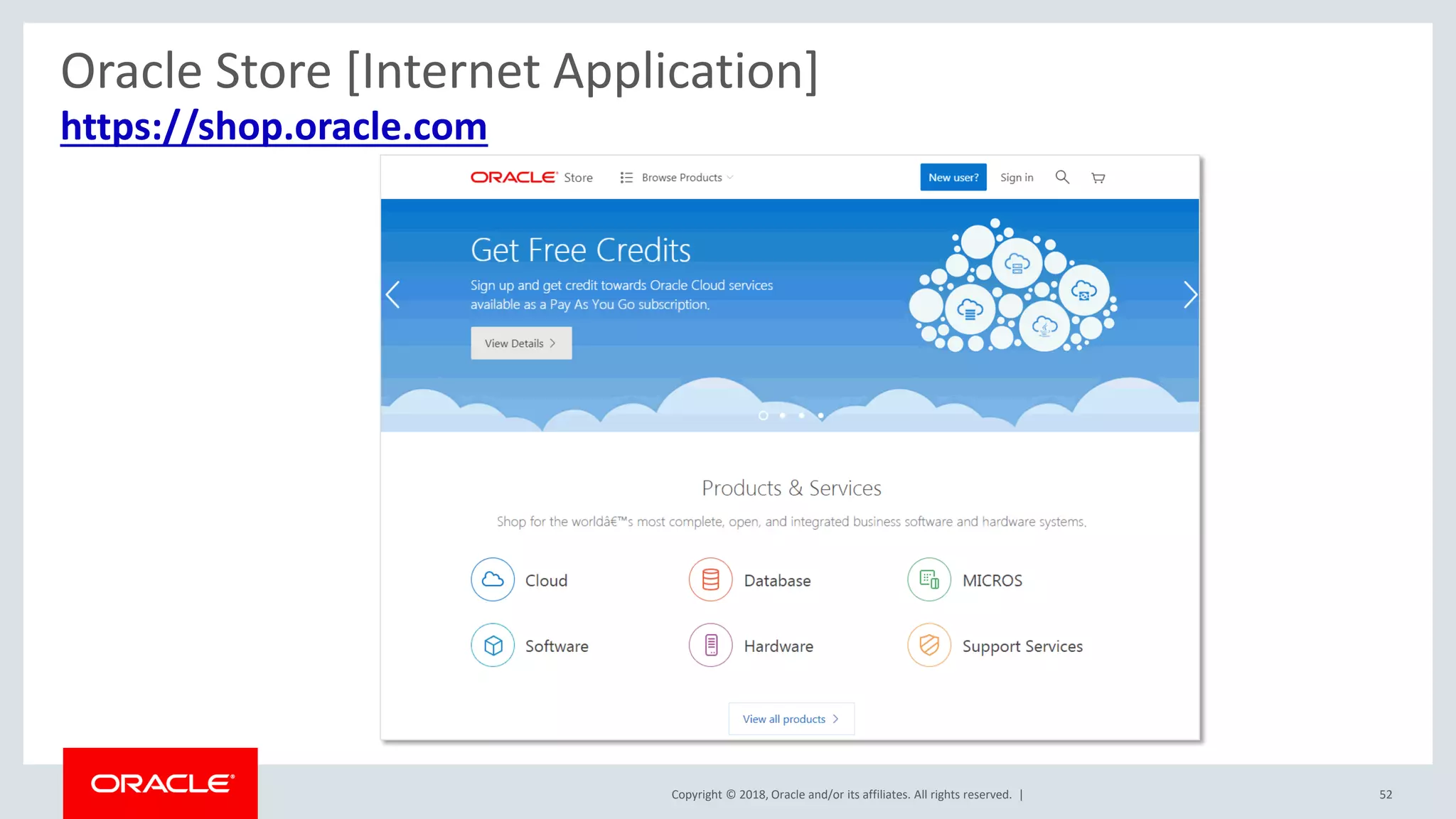 Copyright © 2018, Oracle and/or its affiliates. All rights reserved. | 52
https://shop.oracle.com
Oracle Store [Internet Application]
 