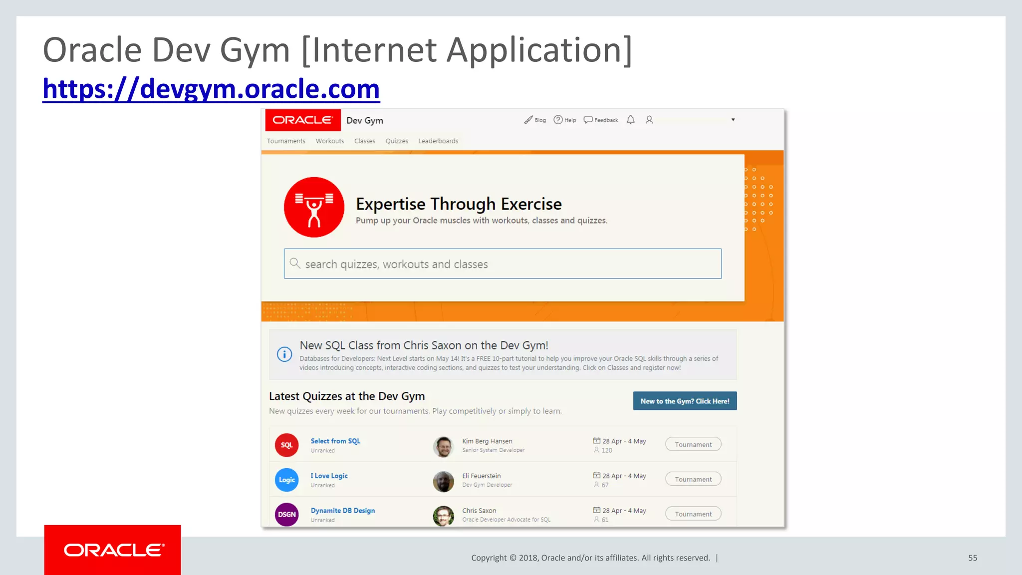 Copyright © 2018, Oracle and/or its affiliates. All rights reserved. | 55
https://devgym.oracle.com
Oracle Dev Gym [Internet Application]
 