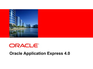 <Insert Picture Here>




Oracle Application Express 4.0
 