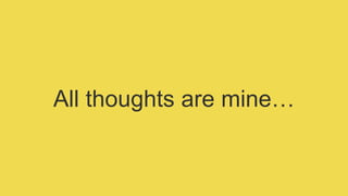 All thoughts are mine…
 