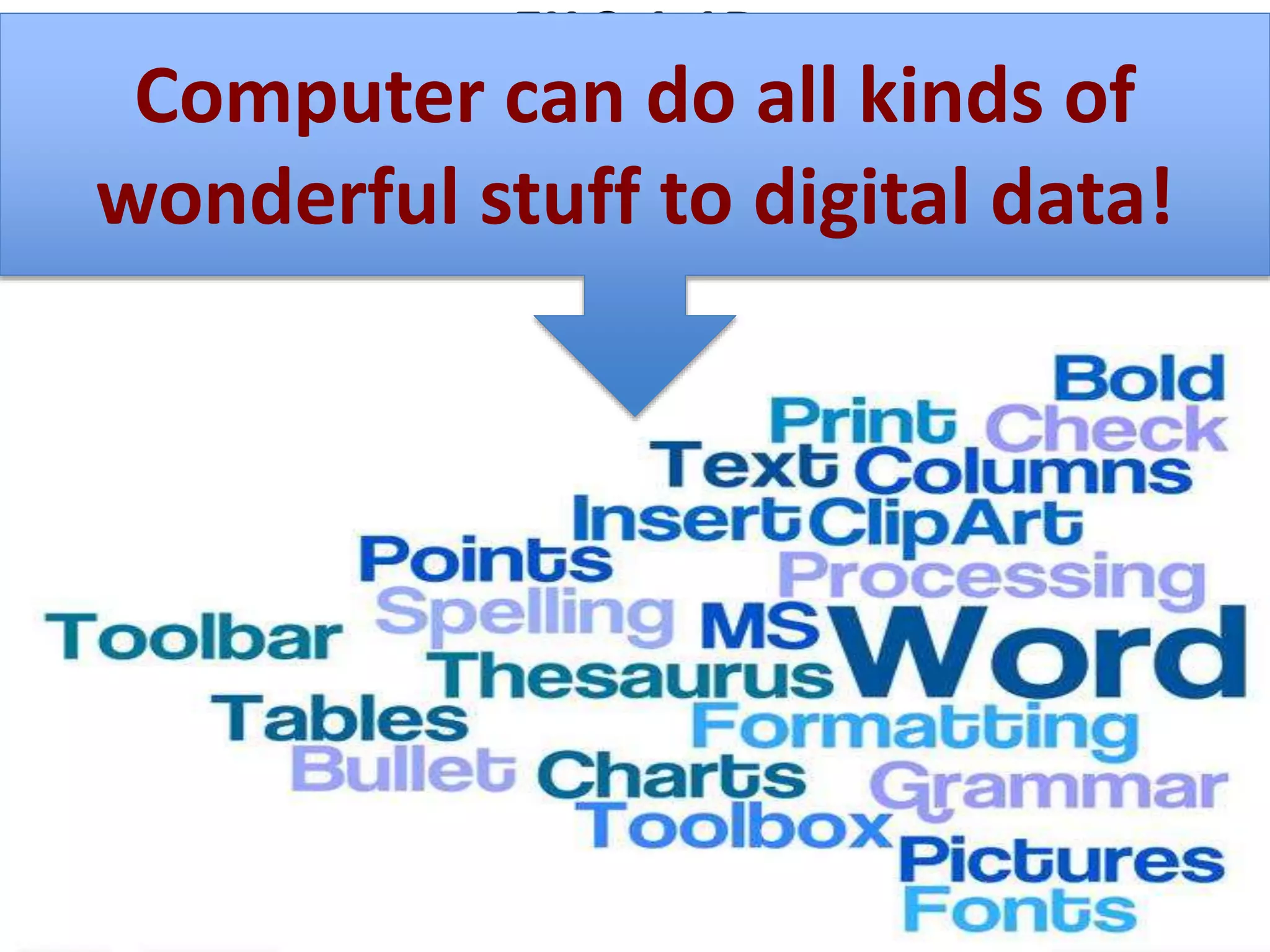 EK 3.1.1B
Digital information can be filtered and cleaned
by using computers to process information.
Computer can do all kinds of
wonderful stuff to digital data!
 