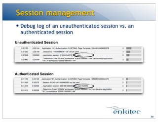 — Debug log of an unauthenticated session vs. an
authenticated session
Session management
50
Unauthenticated Session
Authenticated Session
 