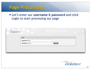 Page Processing
— Let’s enter our username & password and click
Login to start processing our page
67
 