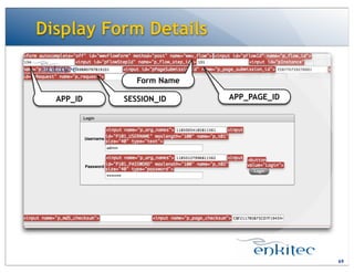 Display Form Details
69
APP_ID APP_PAGE_IDSESSION_ID
Form Name
 