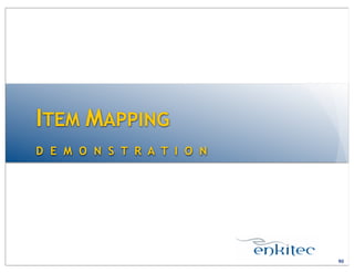 D E M O N S T R A T I O N
ITEM MAPPING
90
 