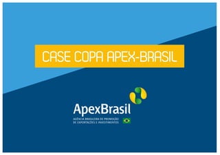 CASE COPA APEX-BRASIL
 