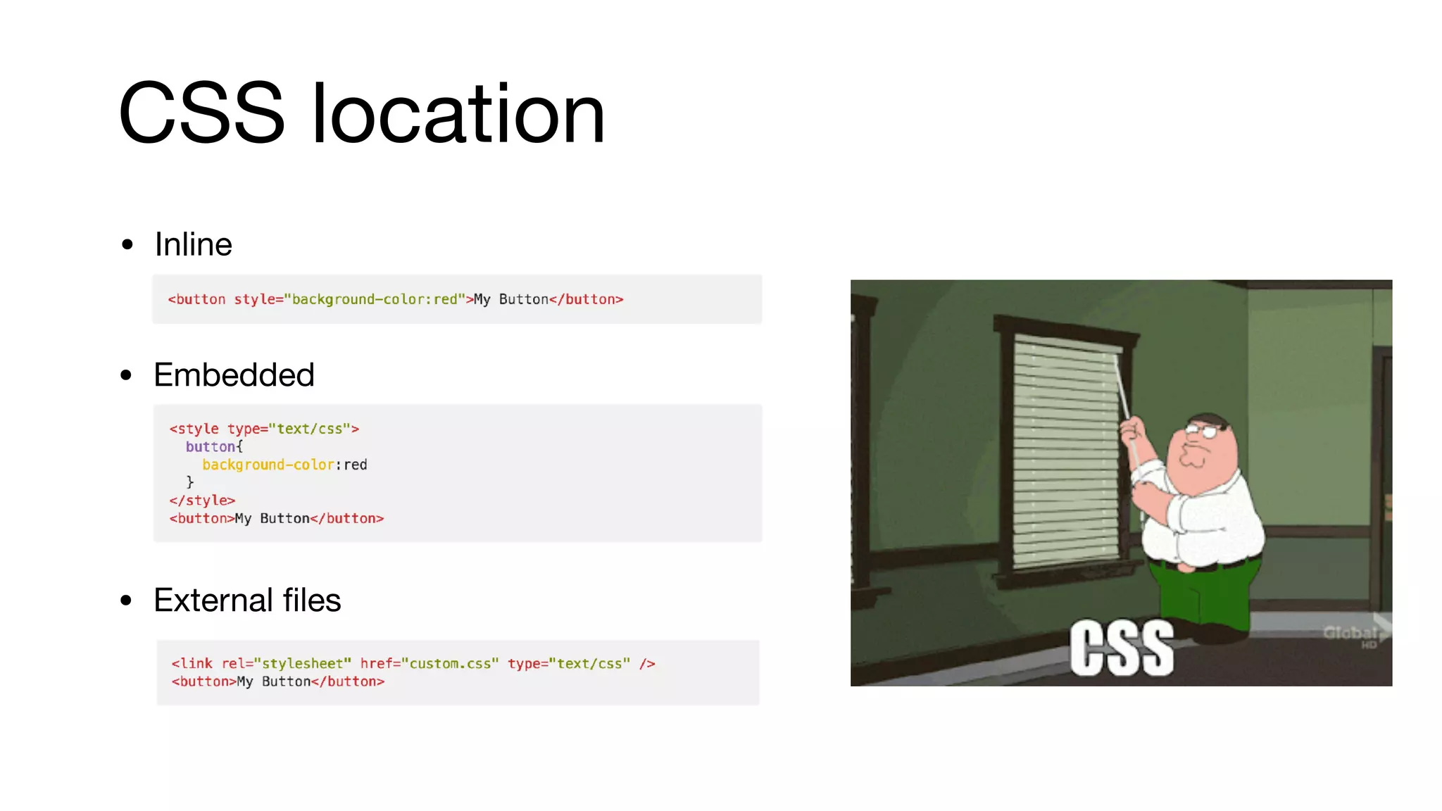 CSS location
• Embedded
• External ﬁles
• Inline
 