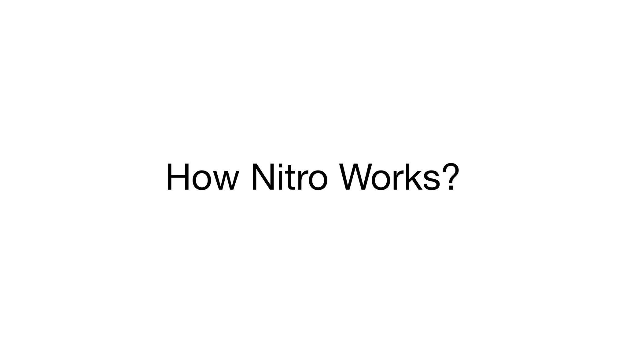 How Nitro Works?
 