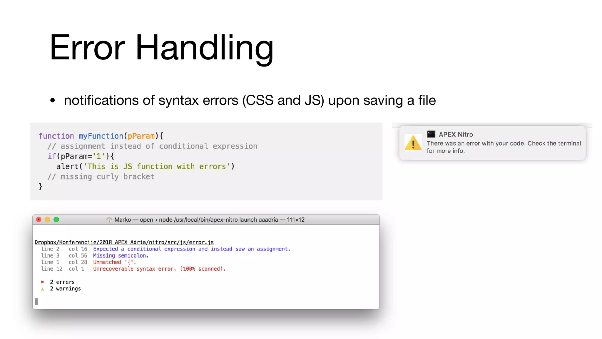 Error Handling
• notiﬁcations of syntax errors (CSS and JS) upon saving a ﬁle
 