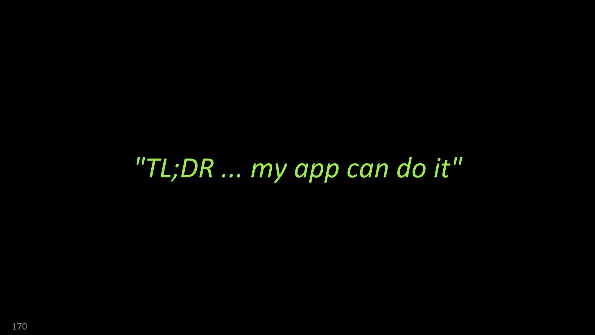 170
"TL;DR ... my app can do it"
 