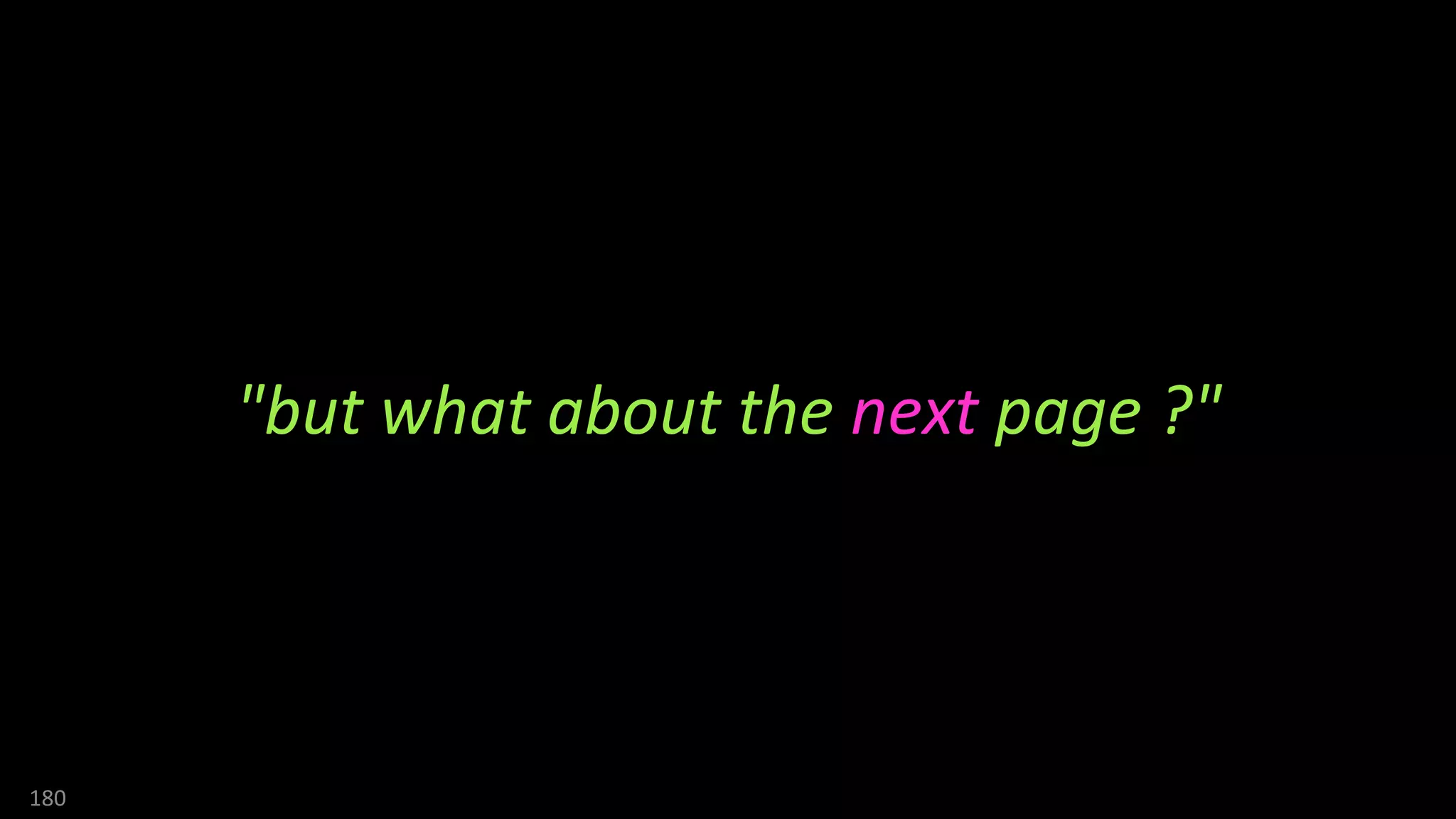 180
"but what about the next page ?"
 