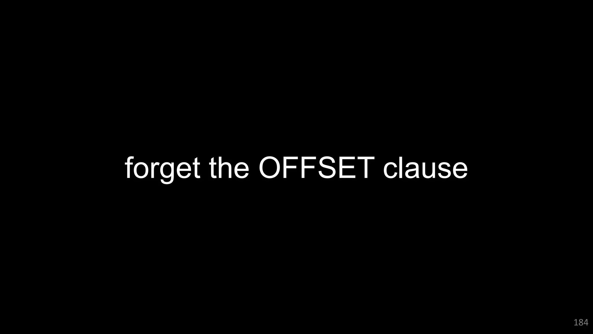 forget the OFFSET clause
184
 