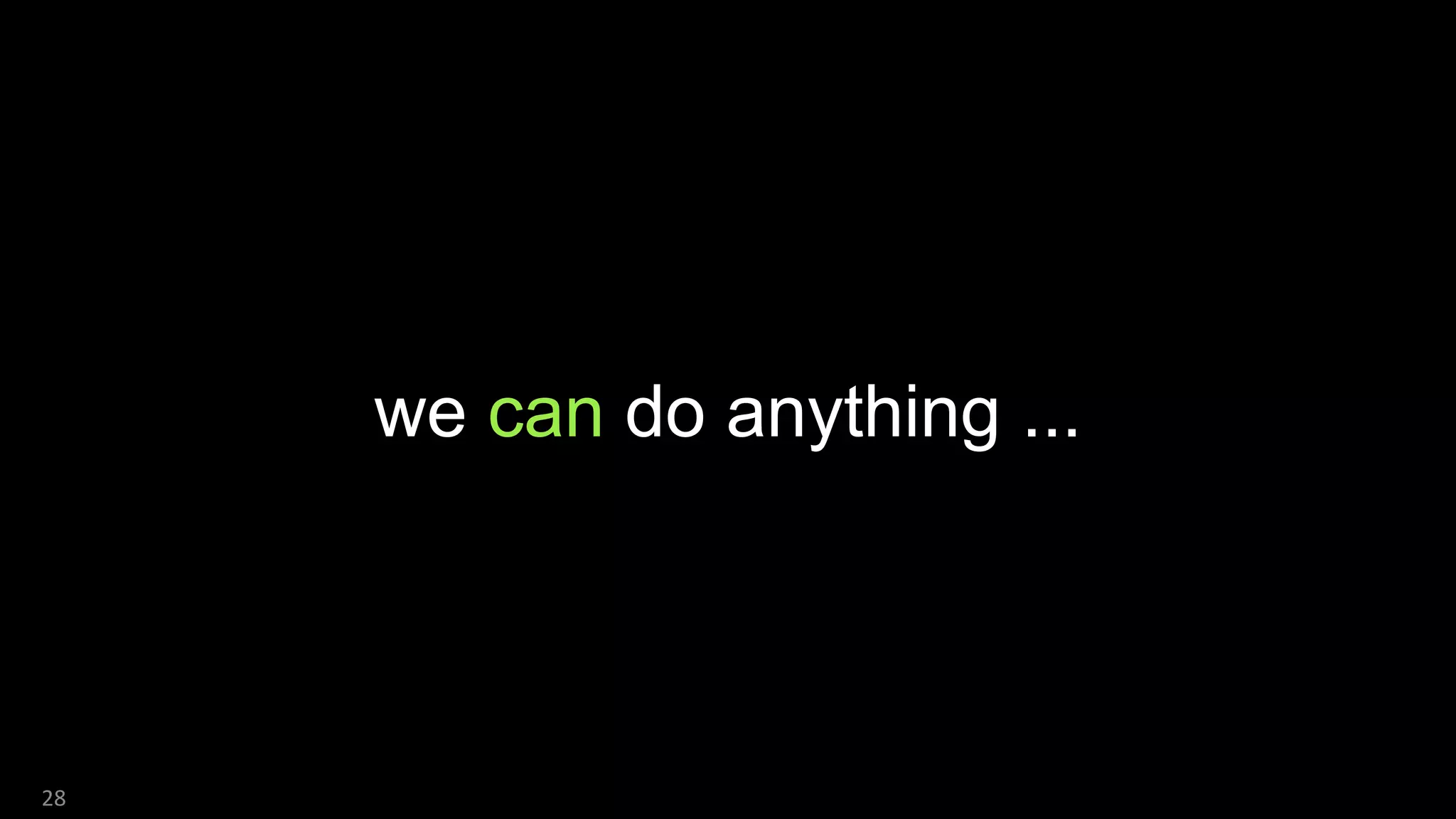 we can do anything ...
28
 
