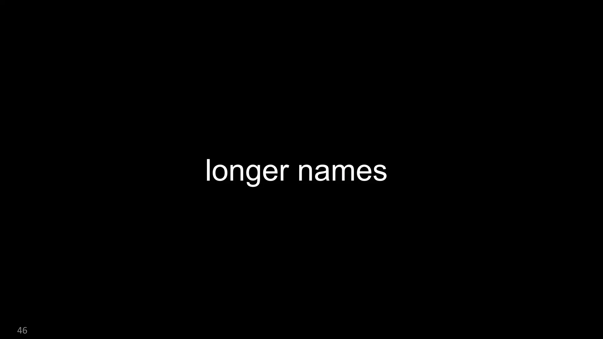 46
longer names
 