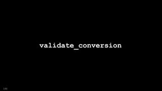 146
validate_conversion
 