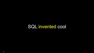 SQL invented cool
16
 