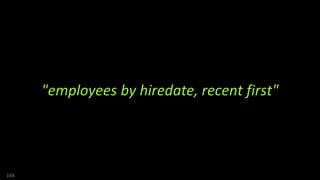 164
"employees by hiredate, recent first"
 