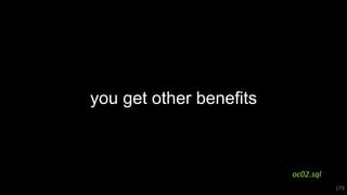 you get other benefits
179
oc02.sql
 