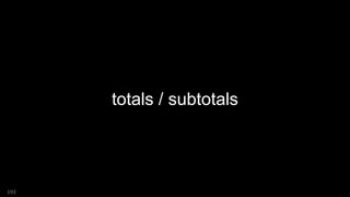 totals / subtotals
193
 