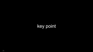 key point
21
 